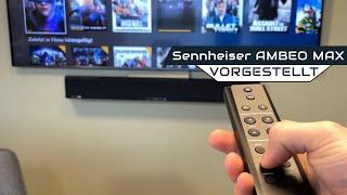 Sennheiser AMBEO MAX - Immersives Hörerlebnis aus einem All-In-One Soundbar System