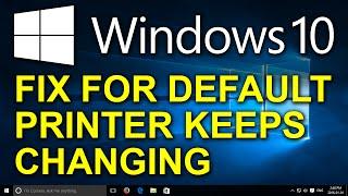️ Windows 10 - FIX Default Printer Keeps Changing or Switching Randomly or to Last Used Printer