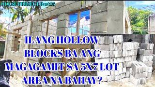 House Project PART#5 / ILANG HOLLOW BLOCKS BA ANG MAGAGAMIT SA 5X7 NA BAHAY.