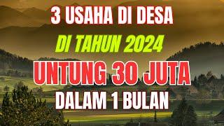 3 PELUANG USAHA DI DESA DI TAHUN 2024 UNTUNG 30 JUTA 1 BULAN -  IDE BISNIS MODAL KECIL UNTUNG BESAR