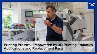 Printing Presses, Empowered by 3D Printing: Robotics Applications and Replacement Parts