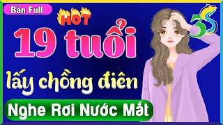 [FULL] 19 tuổi lấy chồng điên- Truyện Đêm Khuya Việt Nam 2022- Vừa nghe là nghiền