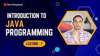 Introduction to Java Programming | Lecture 1 | The Coding Bytes