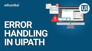 Error Handling In UiPath | Debugging & Exception Handling In UiPath | RPA Training | Edureka