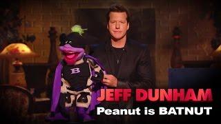 "Peanut is BATNUT" |  Minding the Monsters  | JEFF DUNHAM