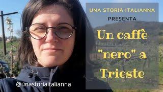 Un caffè "nero" a Trieste | Viaggio in Italia | Una Storia ItaliAnna