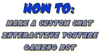 HOW TO | MAKE A CUSTOM YOUTUBE INTERACTIVE CHAT BOT | BETTER THAN NIGHTBOT