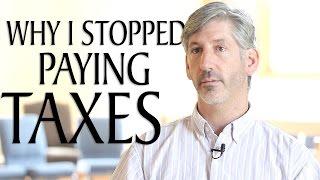 Why I Stopped Paying Taxes