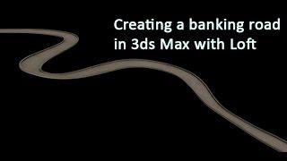 Creating a Banking Road in 3ds Max with Loft