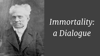 Schopenhauer: Immortality, A Dialogue