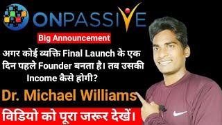 Onpassive 0 Team Income | By Dr. Michael Williams sir | Onpassive Soft Launch Date | Onpassive |