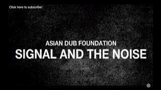 Asian Dub Foundation - The Signal And The Noise (Official Video)