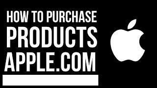 How to purchase Apple products from apple.com | iPhone , iPad , Mac, Watch, TV, iPod