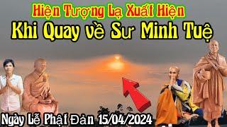 Bầu trời Xuất Hiện - Hiện tượng Lạ ( Khi quay về Sư Minh Tuệ - Ngây Ngày lễ Phật Đản 15/05/2024