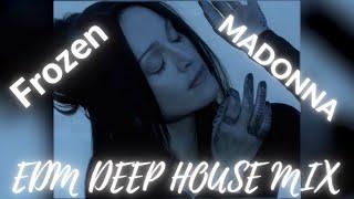 Madonna - Frozen (EDM Deep House Mix) - Remix