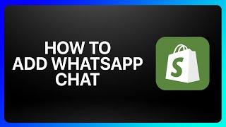 How To Add WhatsApp Chat In Shopify Tutorial