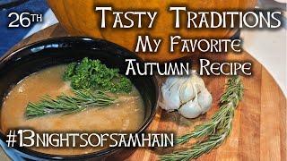 Oct 26th, #13nightsofsamhain,  Tasty Traditions, My favorite Autumn recipe