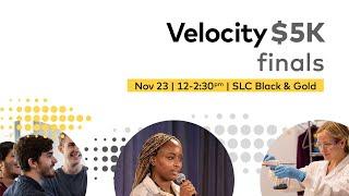 Velocity $5K Pitch Competition - Finals | F22 Term