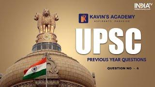 KAVIN'S ACADEMY | UPSC PYQ | Q NO 4