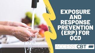 Exposure and Response prevention (ERP) for OCD