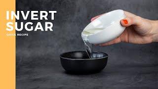 What is inverted sugar and how to make it?