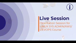 Orientation Session for LINUX SYS ADMIN/AWS/DEVOPS Course