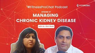 Ep 37: Managing Chronic Kidney Disease with Dr. Silvi Shah