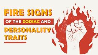 FIRE Signs of the Zodiac and Personality Traits