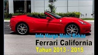 Info Harga Mobil Bekas Ferrari California Tahun 2013 - 2015 Mewah dan Sporty