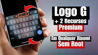 Inédito! Sem Root  - Ative Agora - Logo G e 2 Recursos Premium no seu Teclado em Qualquer Xiaomi