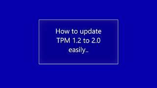 How to update TPM 1.2 to 2.0 for free