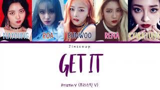 PRISTIN V (프리스틴 V) - GET IT (Color Coded Lyrics Eng/Rom/Han)