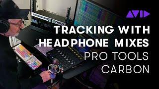 Pro Tools | Carbon — Tracking with Headphone Mixes