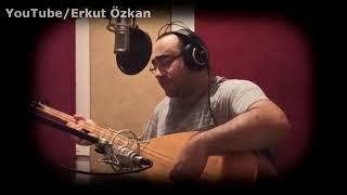 Erkut Özkan - Sen Benimsin Ben Seninim ( Neşet Ertaş )