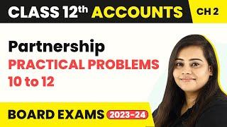 Fundamentals Practical Problems 10 to 12 - Partnership | Class 12 Accounts Chapter 2 (2022-23)