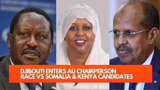 DJIBOUTI ENTERS AU CHAIRPERSON RACE VS SOMALIA AND KENYA CANDIDATES