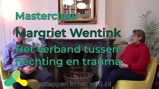 Margriet Wentink | Het verband tussen hechting en trauma | Masterclass 2021