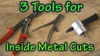 3 Tools Perfect for Inside Sheet Metal Cuts