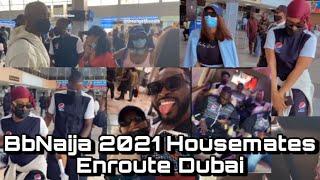 BbNaija 2021 Housemates Enroute Dubai For One Africa Music Fest Courtesy Pepsi | BBN Shine Ya Eye