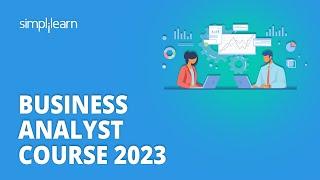  Business Analyst Course 2023 | Learn Business Analytics In 8 Hours | Simplilearn