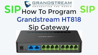 How To Program The Grandstream HT818 Sip Analogue Gateway