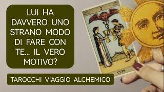 LUI HA DAVVERO UNO STRANO MODO DI FARE CON TE...IL VERO MOTIVO?#tarocchi #love #amore  #tarotreading