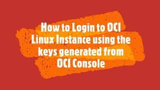 Oracle Cloud Infrastructure - How to login to OCI Linux Instance using keys generated from Console