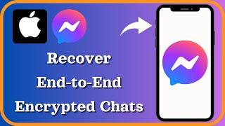 How to Recover End-to-End Encrypted Chats On Messenger