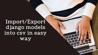 Import Export Django models into CSV in easy way(Hindi)