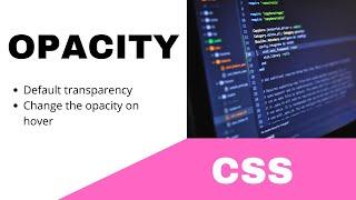 CSS || OPACITY - DEFAULT, CHANGE THE TRANSPARANCY ON MOUSE HOVER || TUTORIAL.