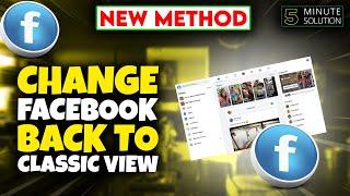 How to Change Facebook Back to Classic View 2024
