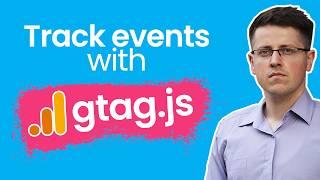Track Events with GTAG.js in Google Analytics 4