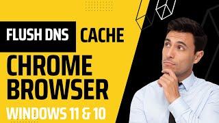 FLUSH DNS CACHE GOOGLE CHROME BROWSER AND WINDOWS 11 AND 10 COMPUTER