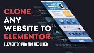 How to Clone a Website to WordPress Elementor Free Version With ClonewebX